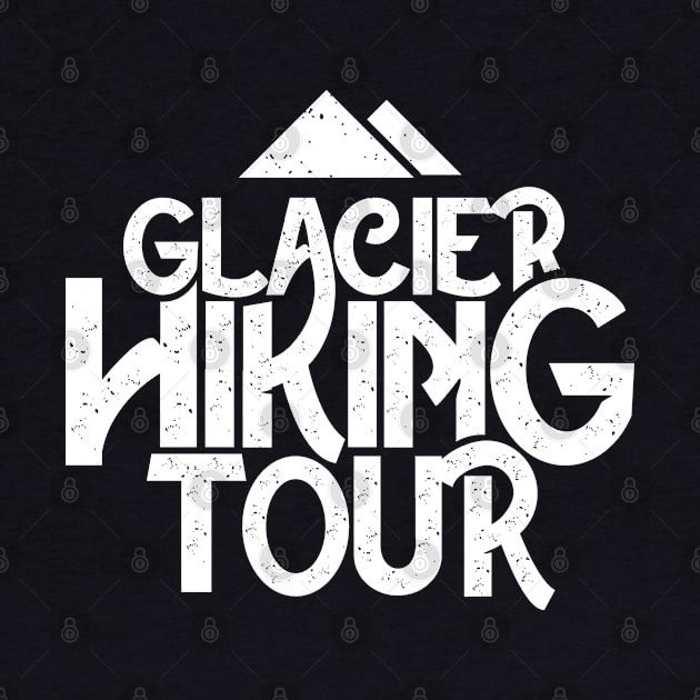 Hiking Glacier Hiking Hike Glaciers Hiker Team by dr3shirts